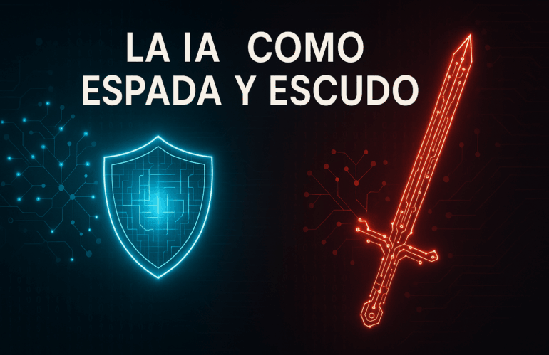 La IA como Espada y Escudo: Cómo la Inteligencia Artificial Defiende y Ataca en el Ciberespacio