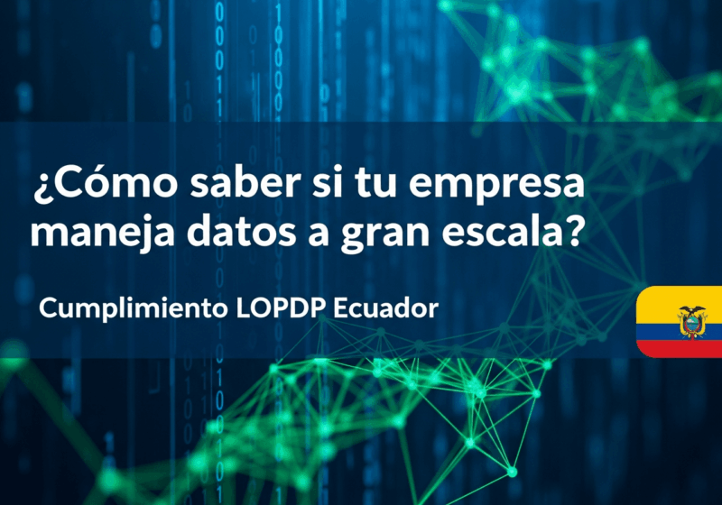 Datos a gran escala LOPD Ecuador