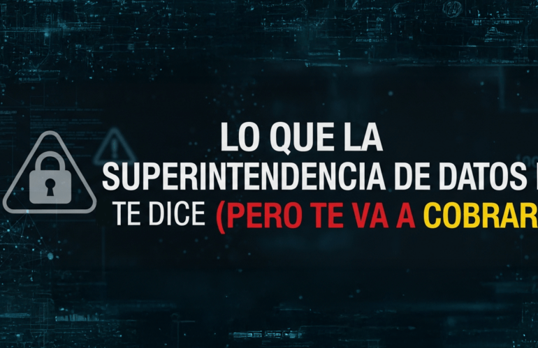 Lo que la Superintendencia de Datos de Ecuador no te dice (pero te va a cobrar)